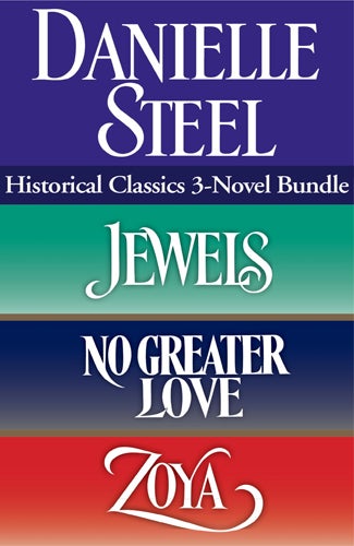 Danielle Steel: Historical Classics: 3-Novel Bundle: <em>Jewels</em>, <em>No Greater Love</em>, and <em>Zoya</em> US
